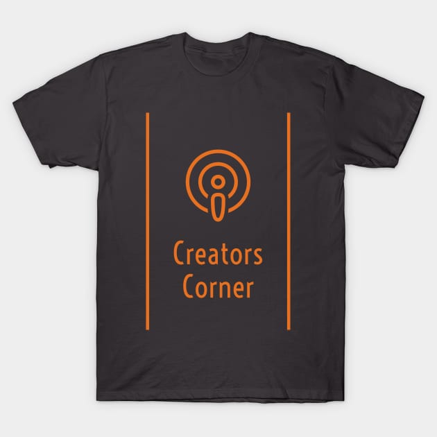 Creators corner Podcast T-Shirt by The Creators Corner